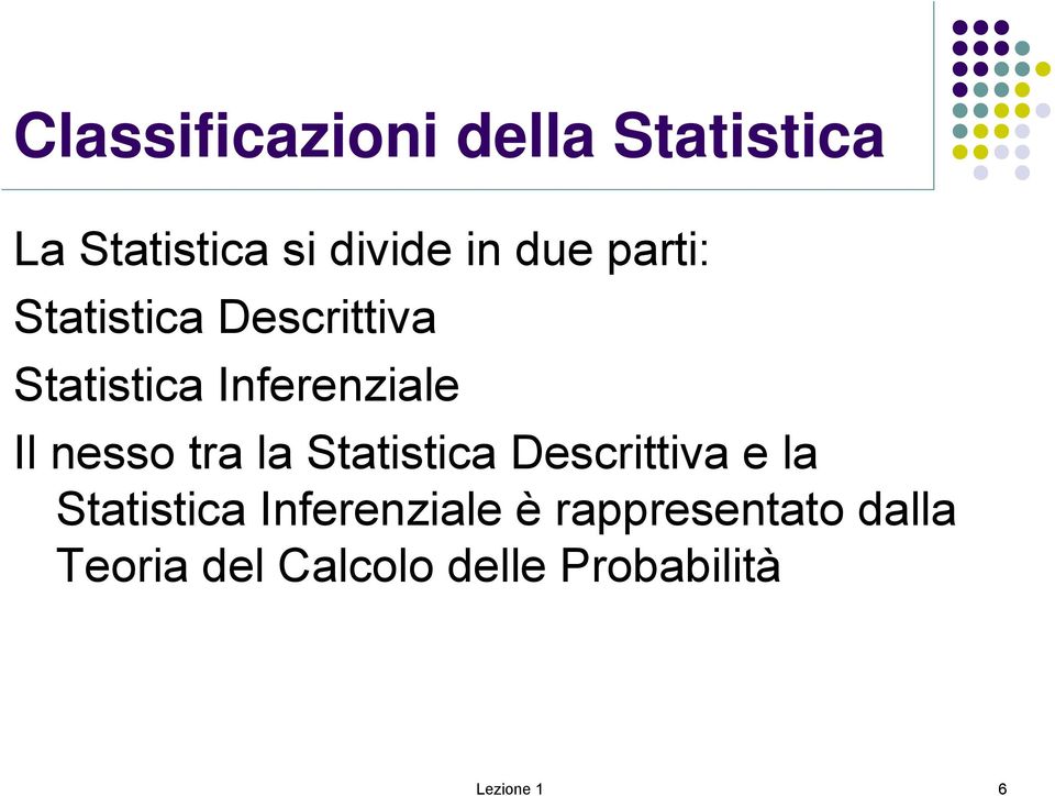 tra la Statistica Descrittiva e la Statistica Inferenziale è
