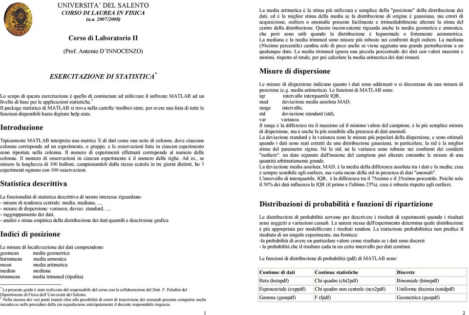 Il package statstco d MATLAB s trova nella cartella \toolbox\stats; per avere una lsta d tutte le funzon dsponbl basta dgtare help stats.