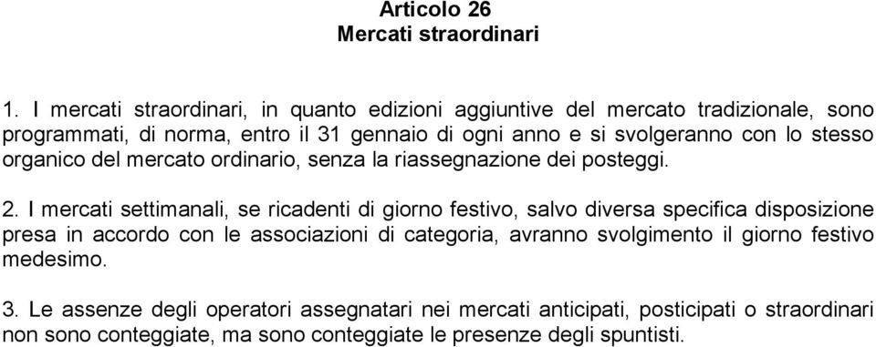 con lo stesso organico del mercato ordinario, senza la riassegnazione dei posteggi. 2.