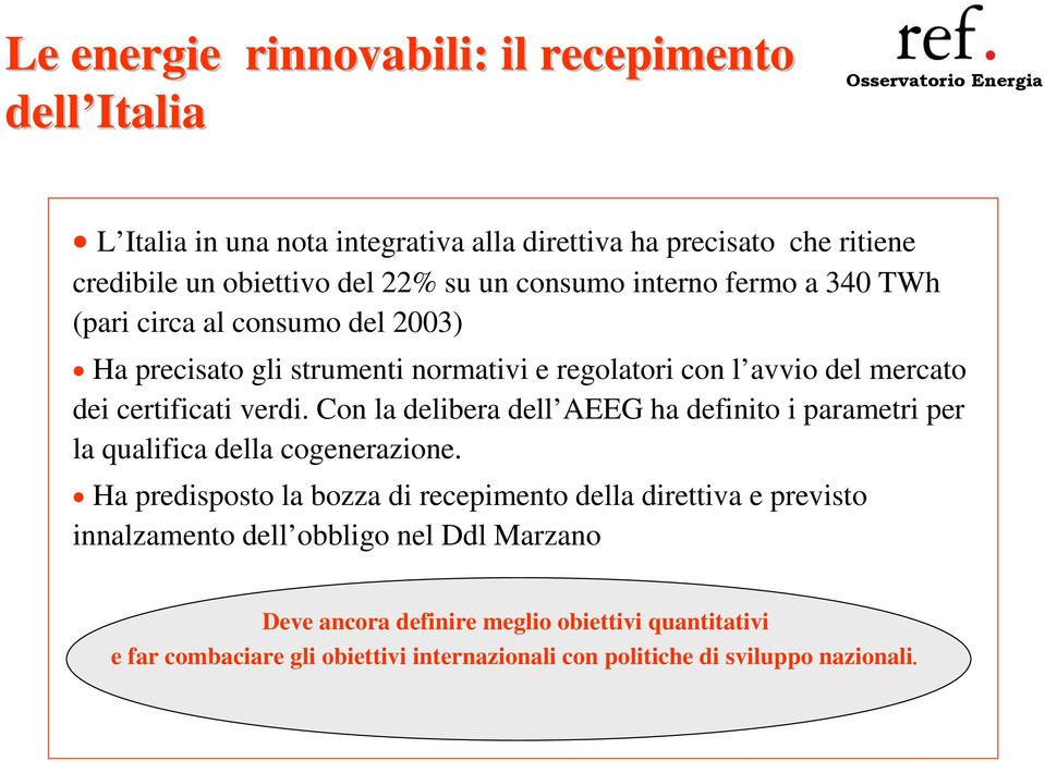 Con la delibera dell AEEG ha definito i parametri per la qualifica della cogenerazione.