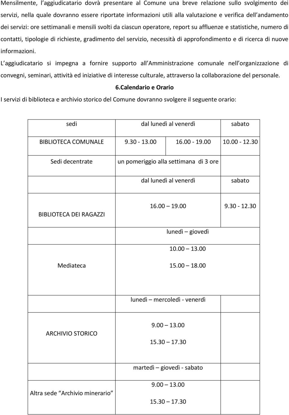 approfondimento e di ricerca di nuove informazioni.