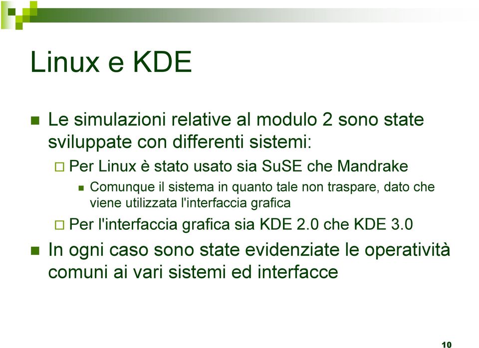 dato che viene utilizzata l'interfaccia grafica Per l'interfaccia grafica sia KDE 2.