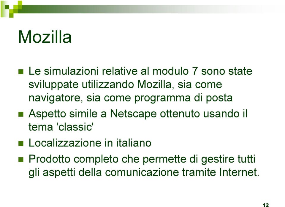 Netscape ottenuto usando il tema 'classic' Localizzazione in italiano Prodotto