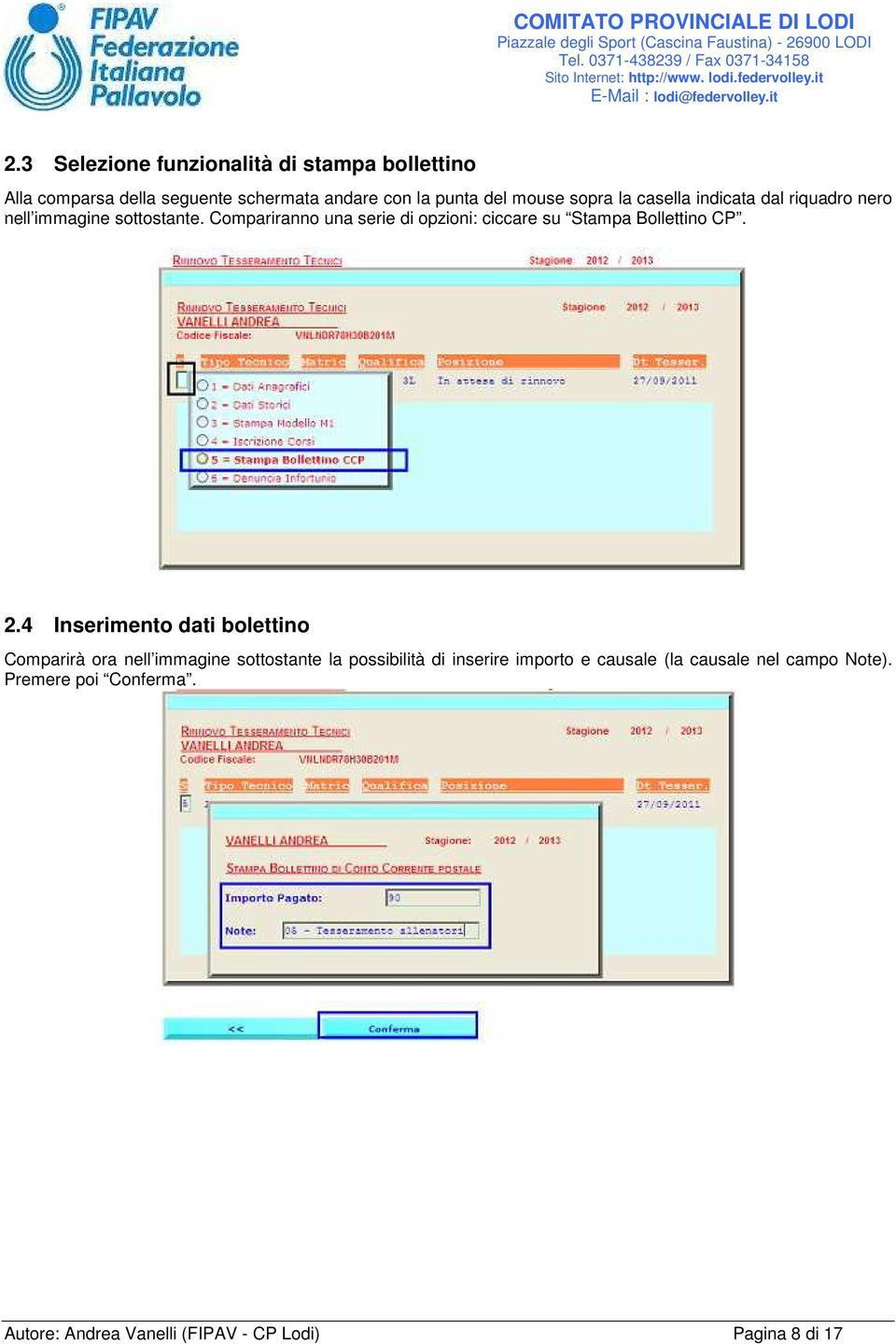 Compariranno una serie di opzioni: ciccare su Stampa Bollettino CP. 2.