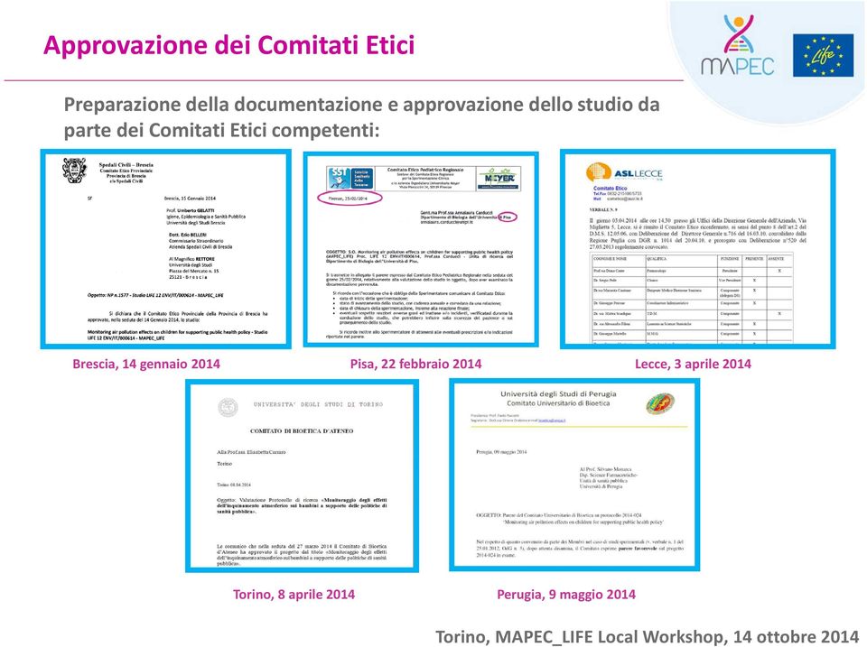 Comitati Etici competenti: Brescia, 14 gennaio 2014 Pisa, 22