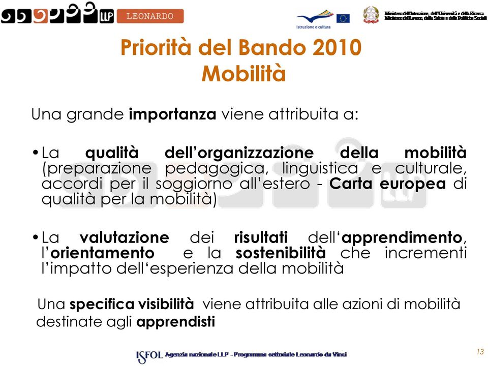 mobilità) La valutazione dei risultati dell apprendimento, l orientamento e la sostenibilità che incrementi l impatto