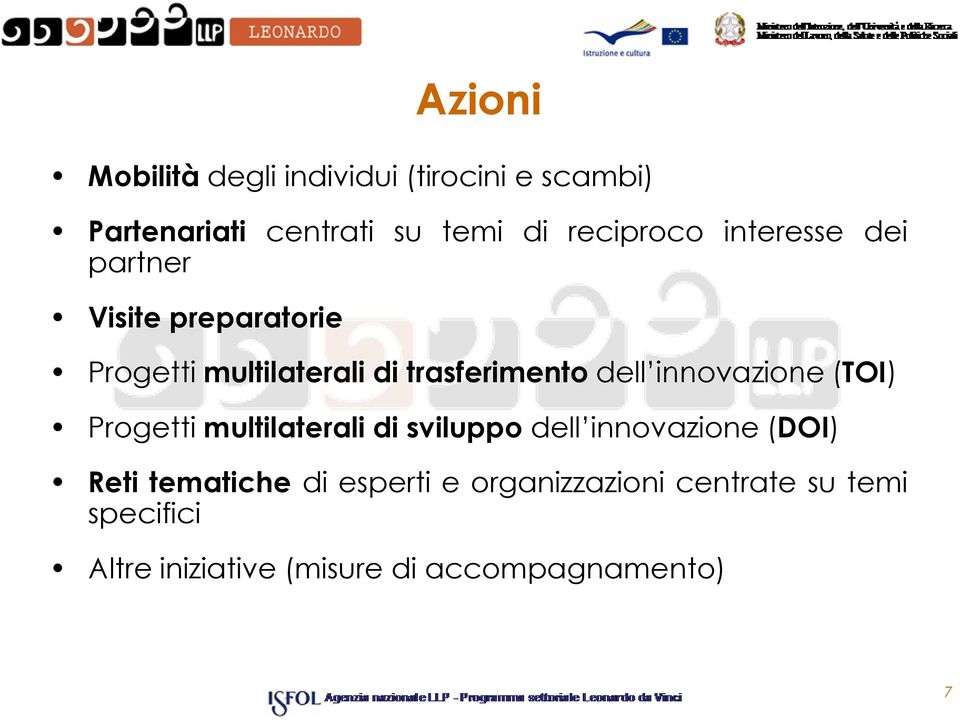 dell innovazione (TOI) Progetti multilaterali di sviluppo dell innovazione (DOI) Reti