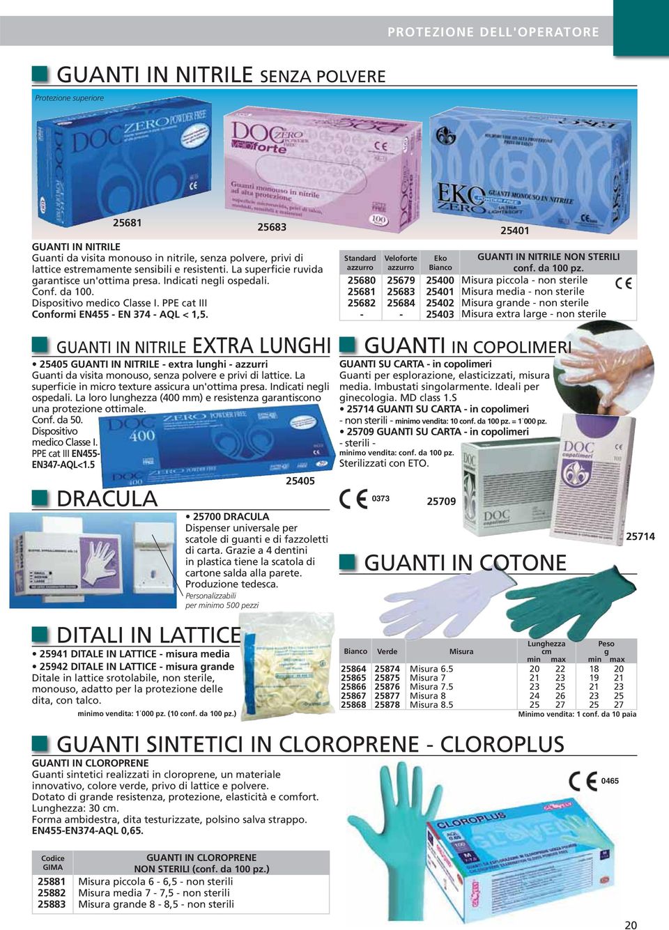 GUANTI IN NITRILE EXTRA LUNGHI 25405 GUANTI IN NITRILE extra lunghi azzurri Guanti da visita monouso, senza e privi di lattice. La superficie in micro texture assicura un'ottima presa.