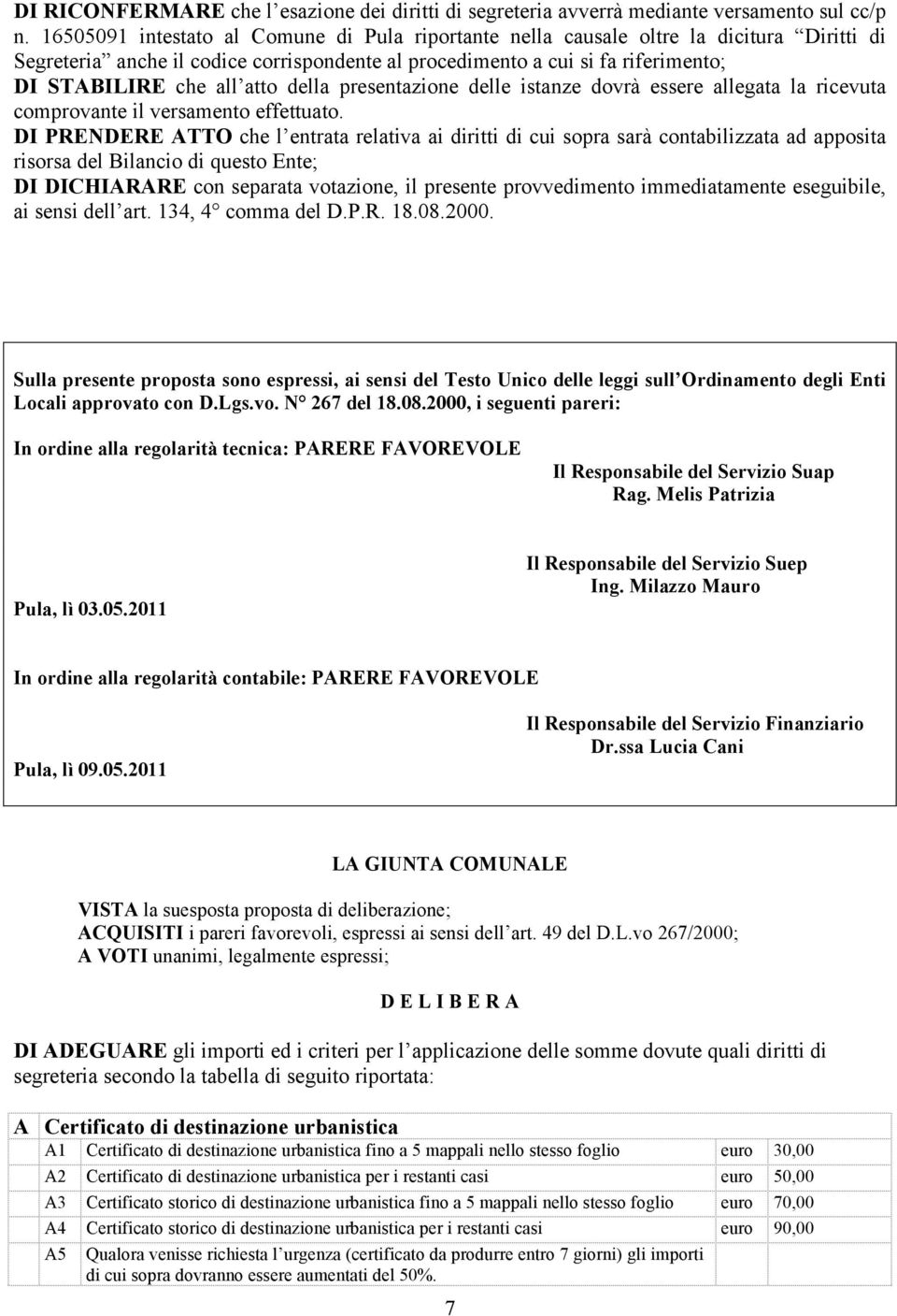 presentazione delle istanze dovrà essere allegata la ricevuta comprovante il versamento effettuato.