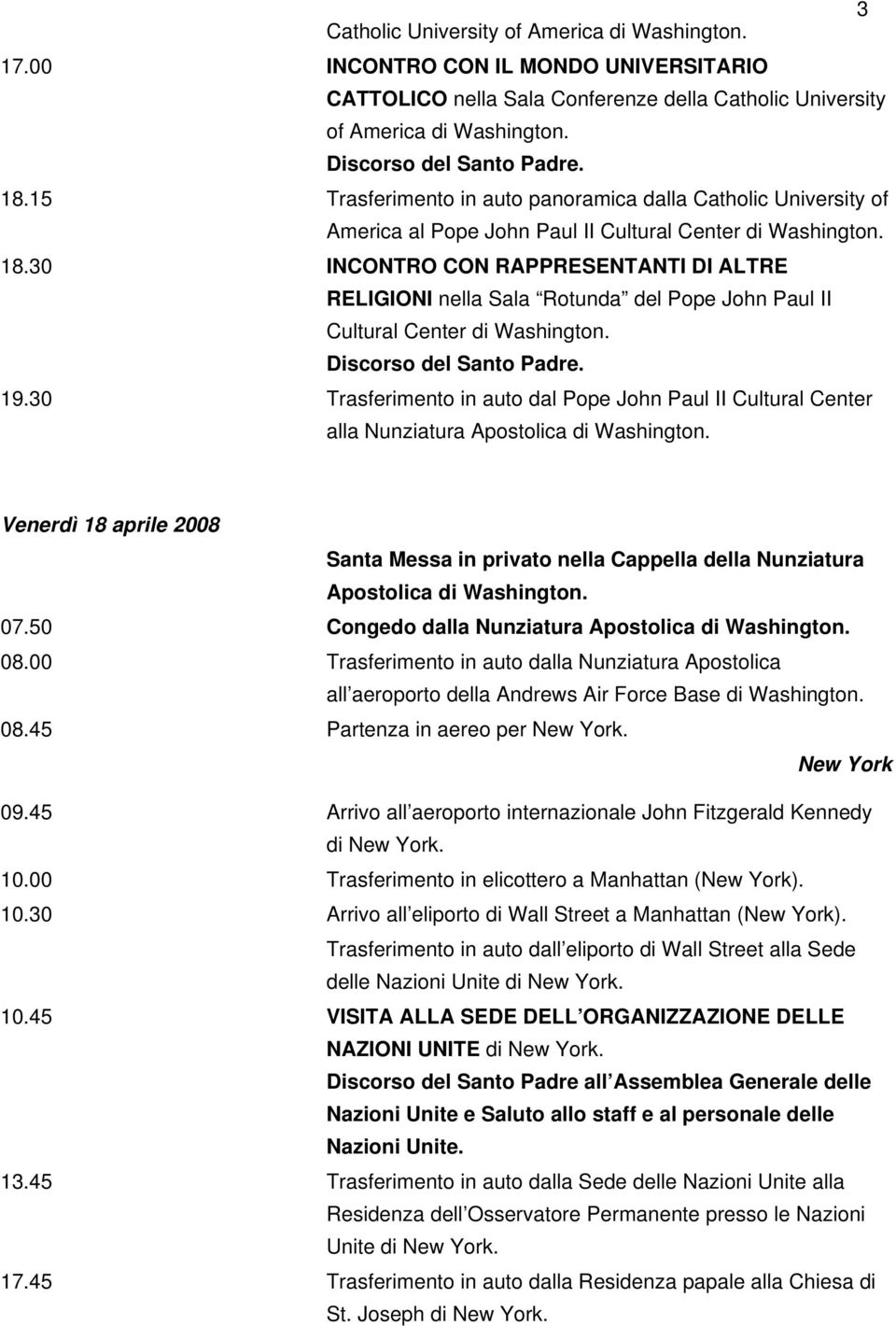 30 INCONTRO CON RAPPRESENTANTI DI ALTRE RELIGIONI nella Sala Rotunda del Pope John Paul II Cultural Center di Washington. 19.