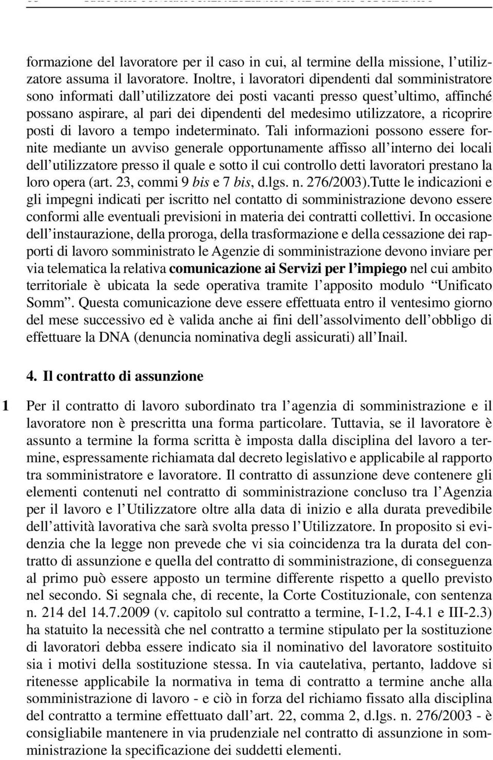 utilizzatore, a ricoprire posti di lavoro a tempo indeterminato.