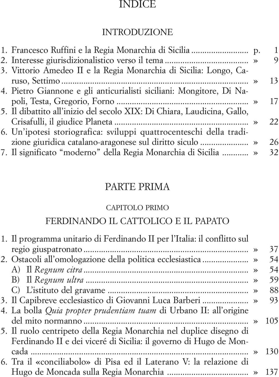 Il dibattito all inizio del secolo XIX: Di Chiara, Laudicina, Gallo, Crisafulli, il giudice Planeta...» 22 6.