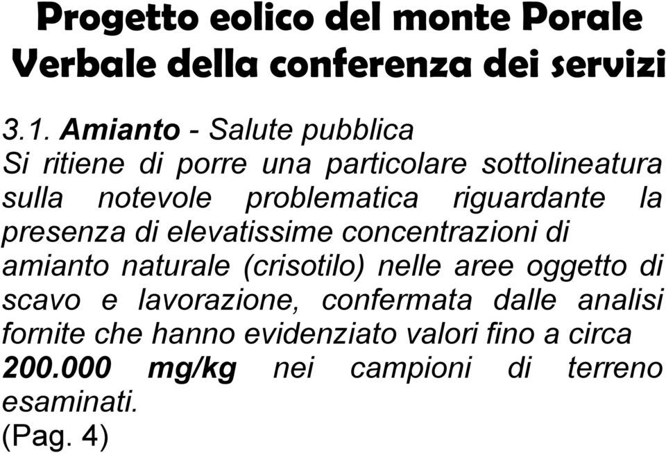 riguardante la presenza di elevatissime concentrazioni di amianto naturale (crisotilo) nelle aree oggetto di