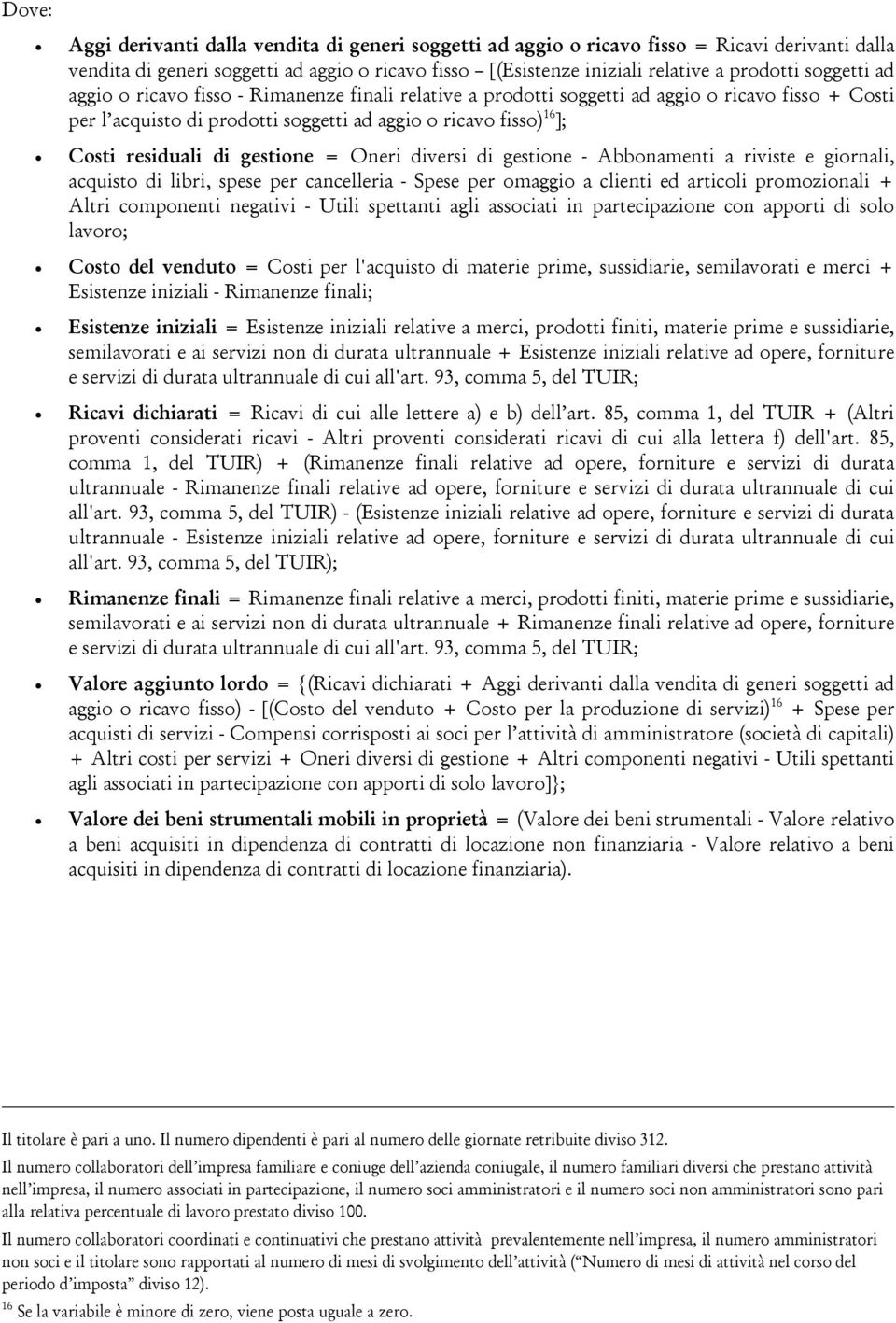 gestione = Oneri diversi di gestione - Abbonamenti a riviste e giornali, acquisto di libri, spese per cancelleria - Spese per omaggio a clienti ed articoli promozionali + Altri componenti negativi -