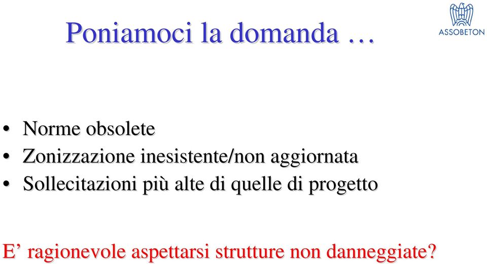 Sollecitazioni più alte di quelle di