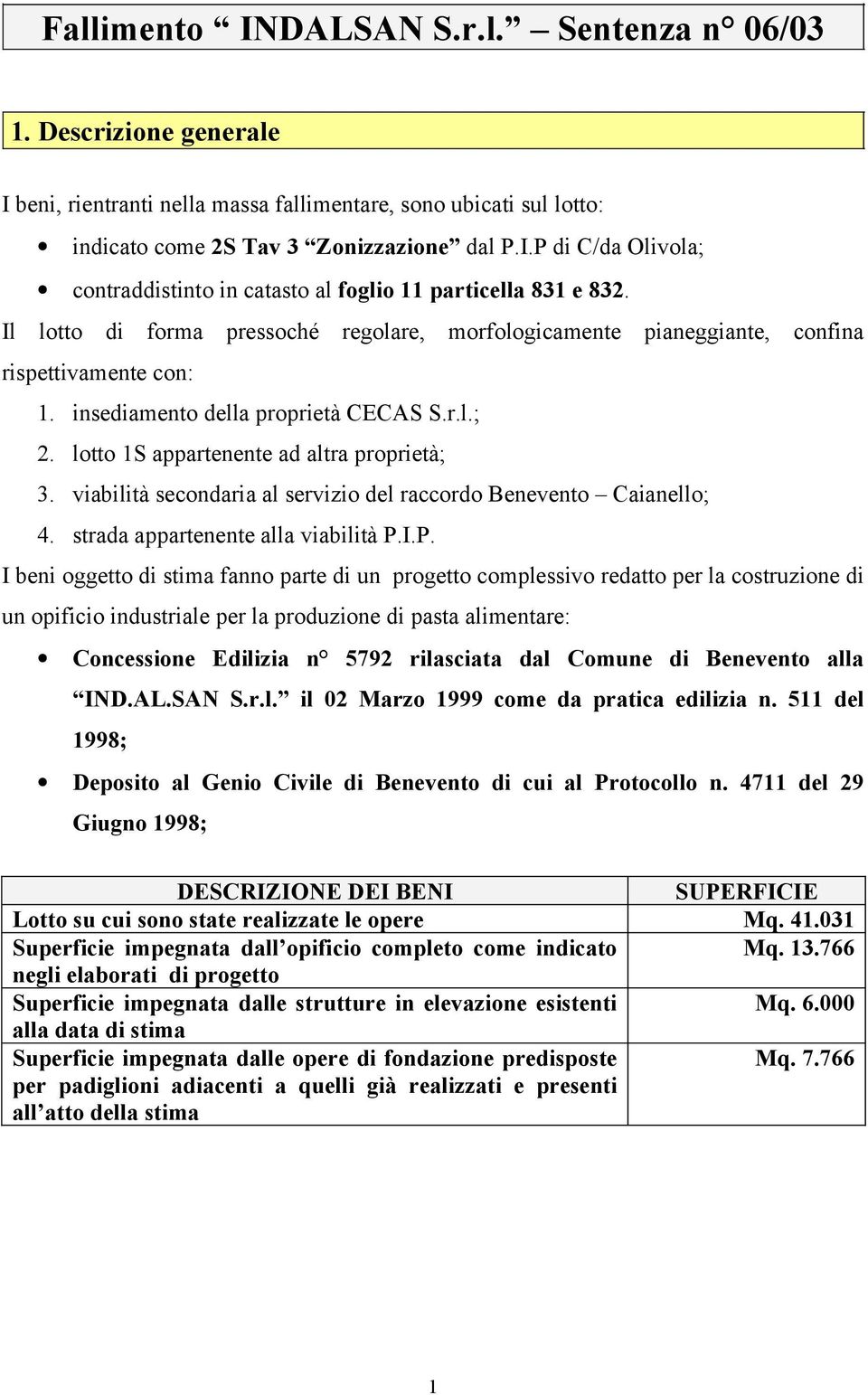 viabilità secondaria al servizio del raccordo Benevento Caianello; 4. strada appartenente alla viabilità P.