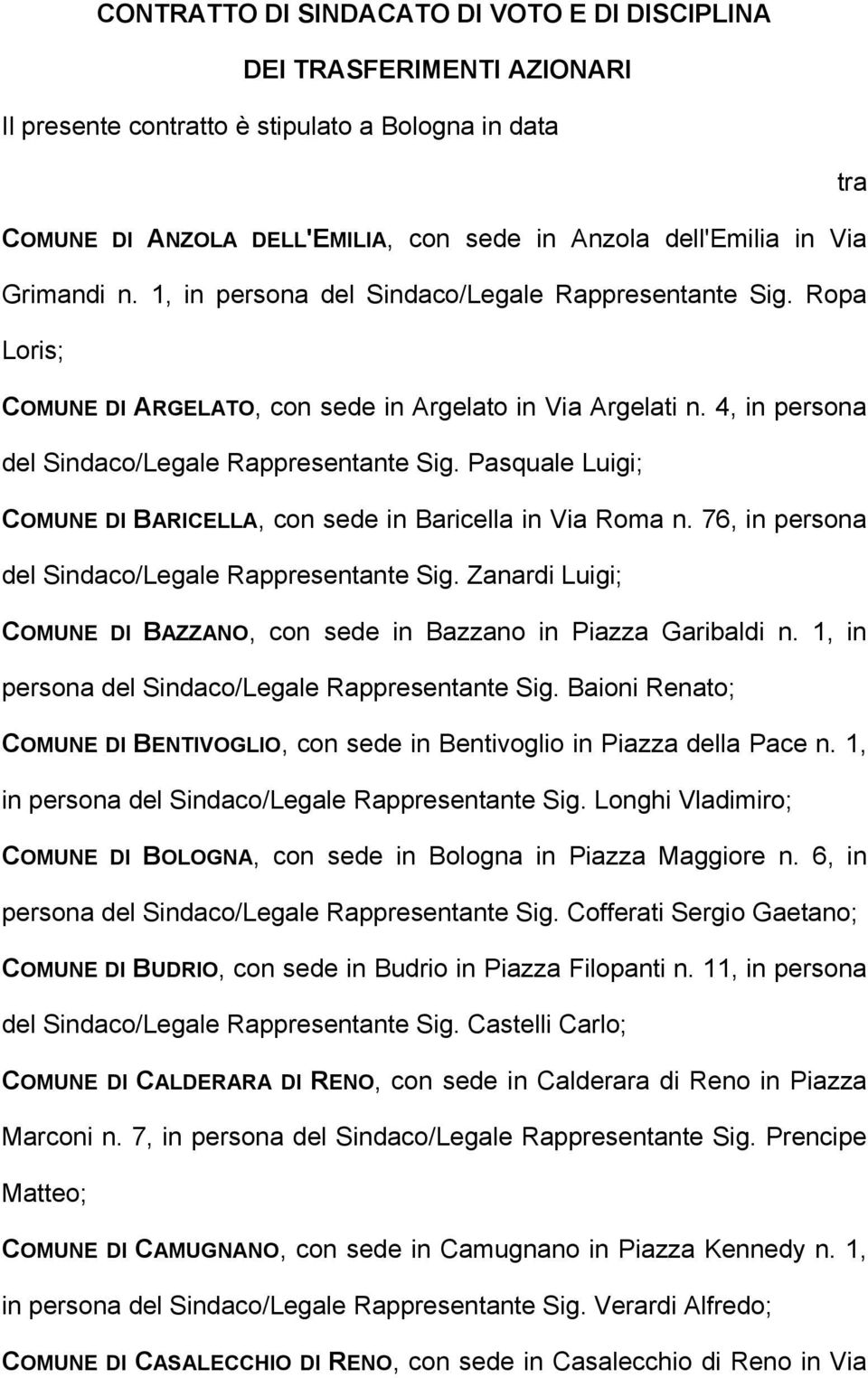 Pasquale Luigi; COMUNE DI BARICELLA, con sede in Baricella in Via Roma n. 76, in persona del Sindaco/Legale Rappresentante Sig.