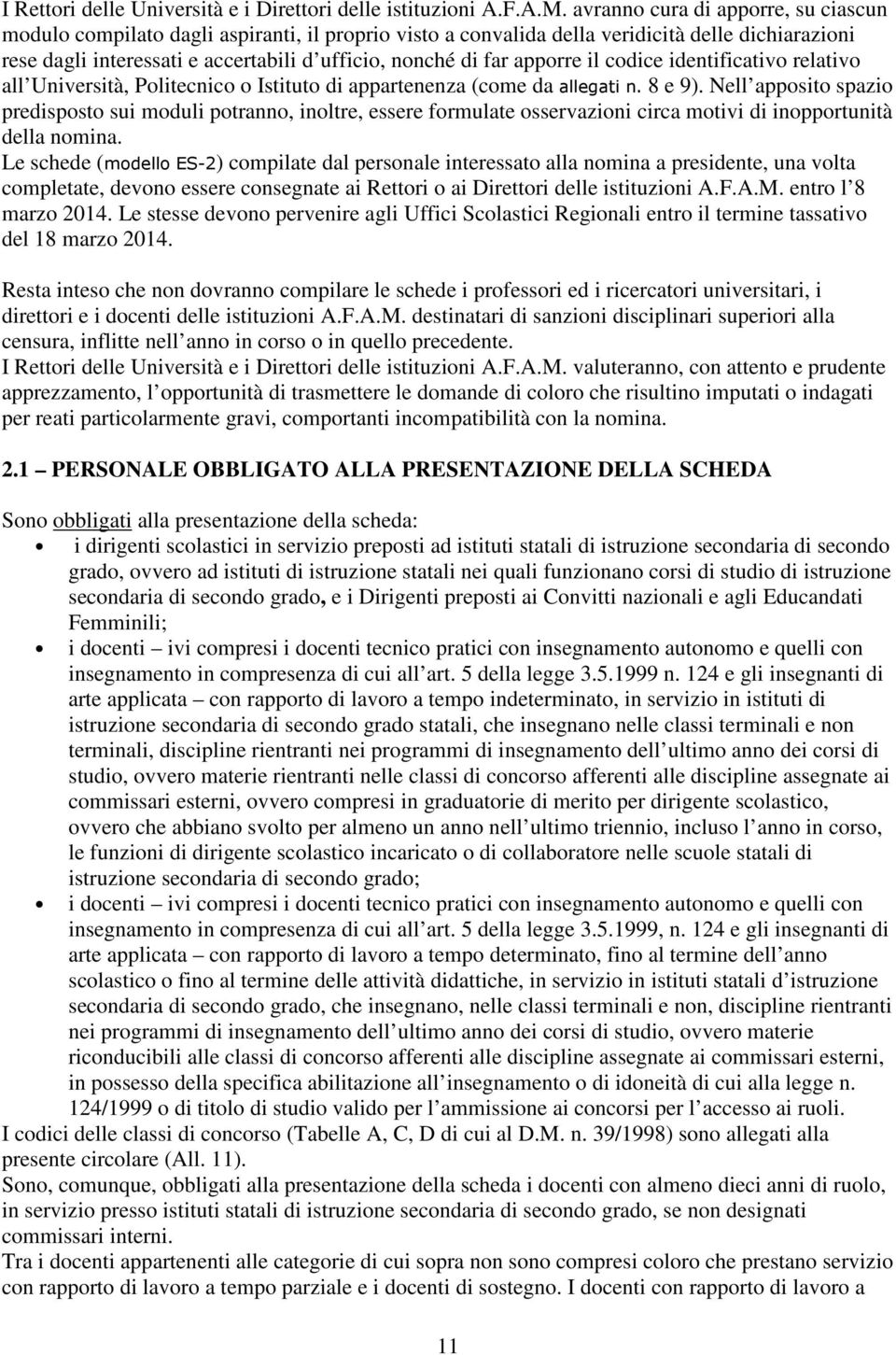 apporre il codice identificativo relativo all Università, Politecnico o Istituto di appartenenza (come da allegati n. 8 e 9).