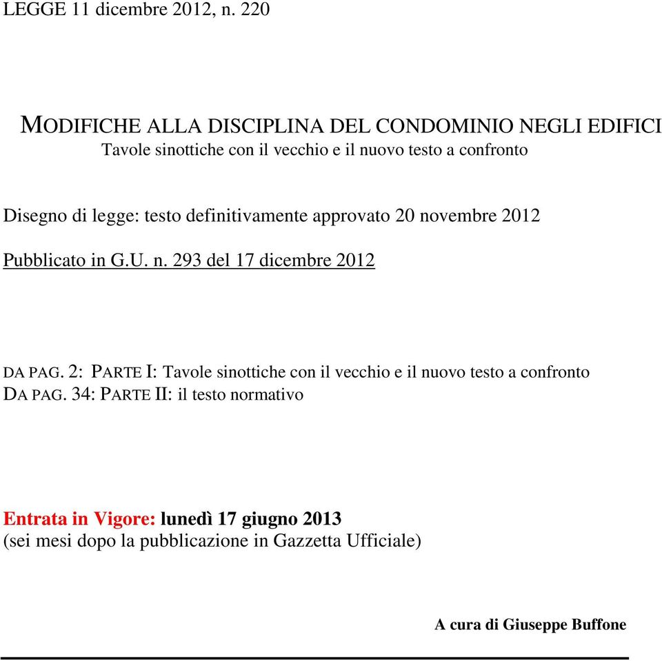 Disegno di legge: testo definitivamente approvato 20 novembre 2012 Pubblicato in G.U. n. 293 del 17 dicembre 2012 DA PAG.