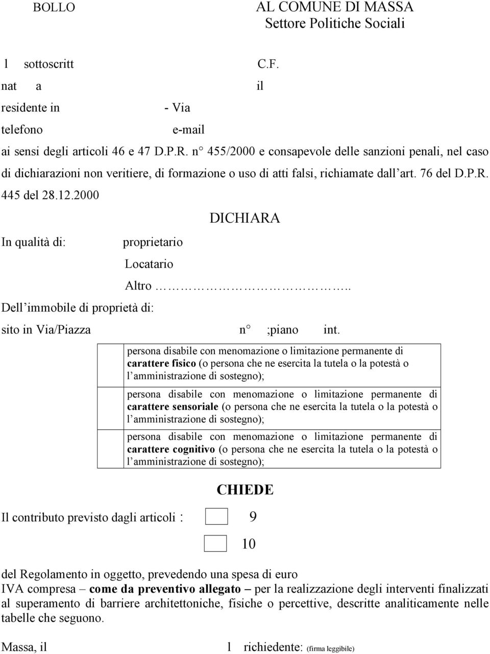 2000 In qualità di: proprietario Locatario Dell immobile di proprietà di: DICHIARA Altro.. sito in Via/Piazza n ;piano int.