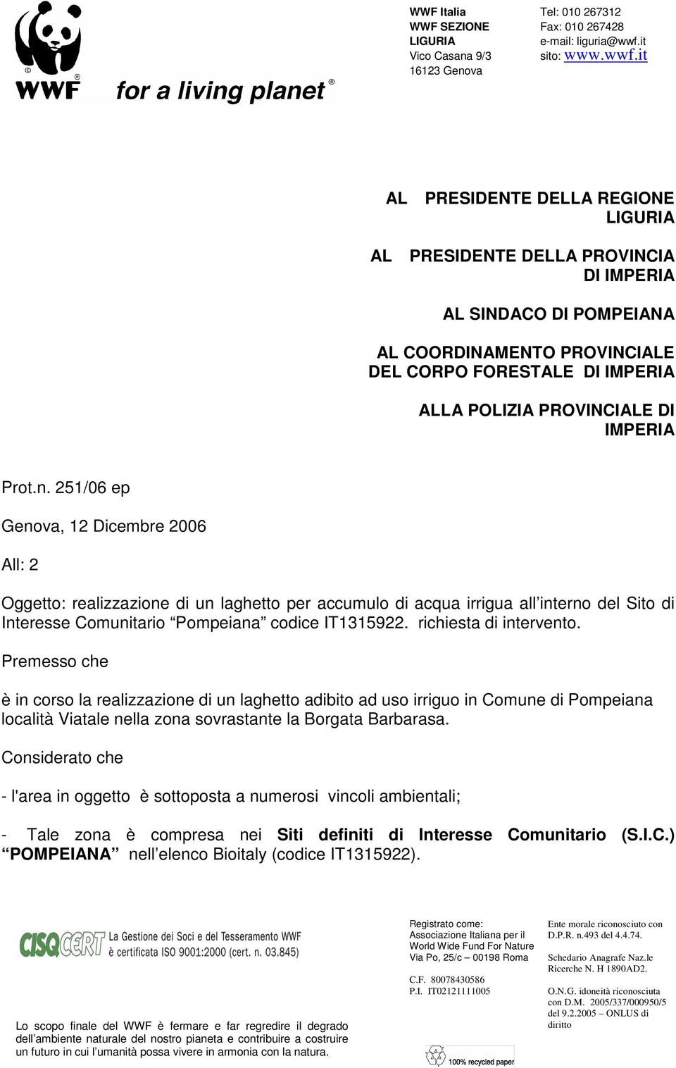 richiesta di intervento. Premesso che è in corso la realizzazione di un laghetto adibito ad uso irriguo in Comune di Pompeiana località Viatale nella zona sovrastante la Borgata Barbarasa.