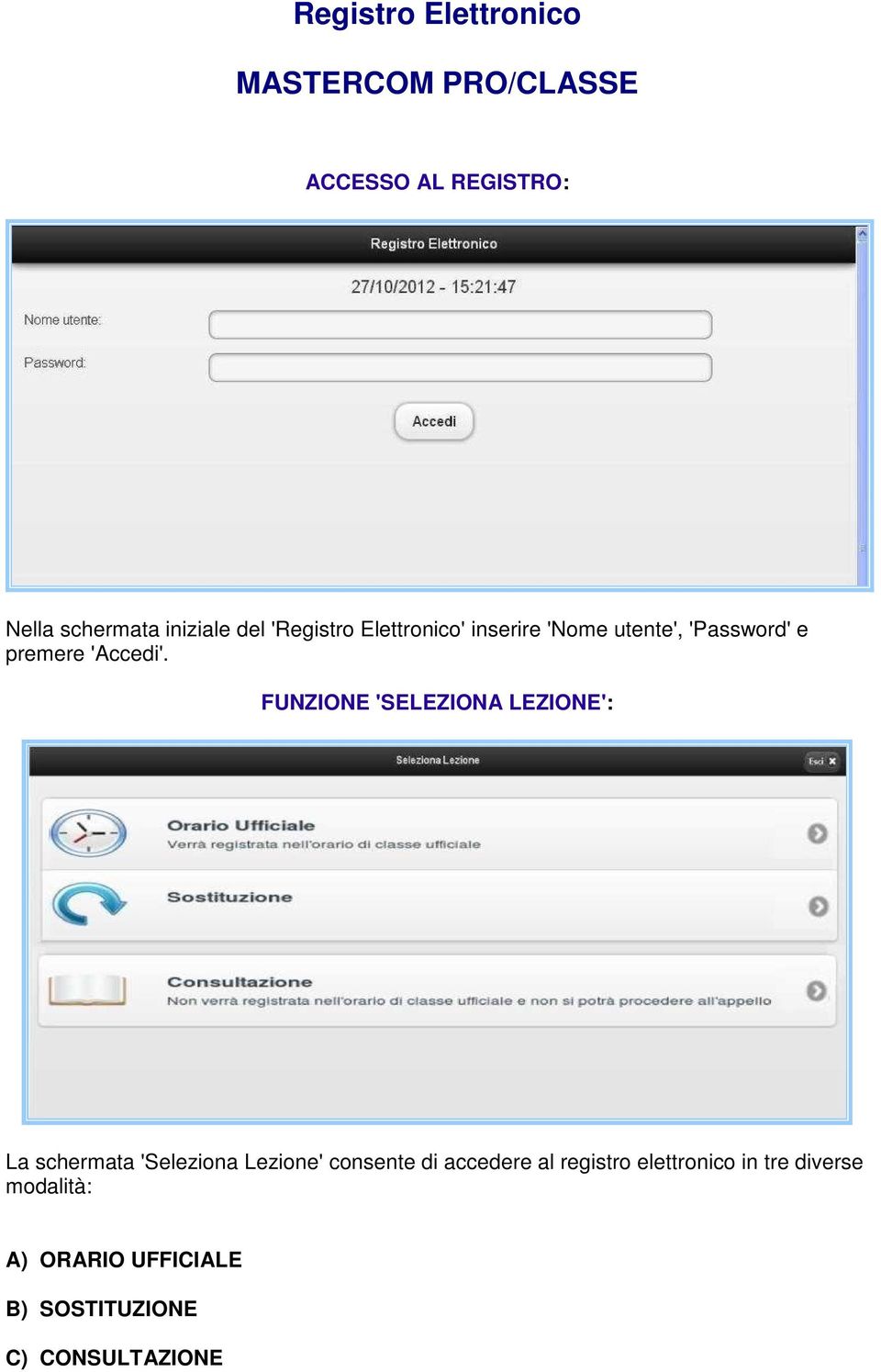FUNZIONE 'SELEZIONA LEZIONE': La schermata 'Seleziona Lezione' consente di accedere al