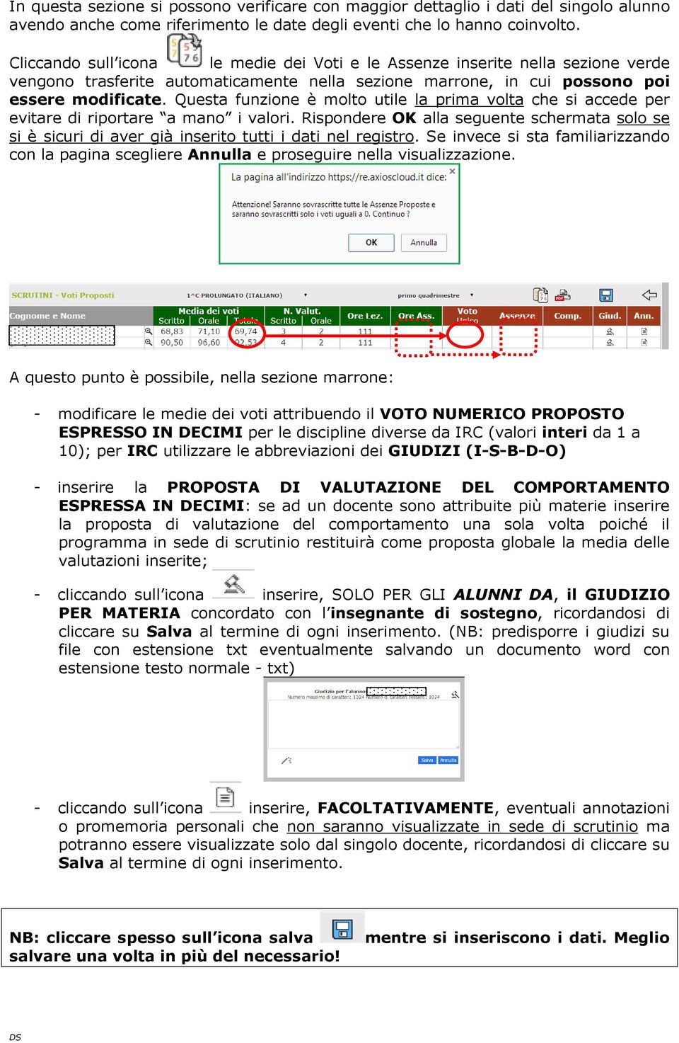 Questa funzione è molto utile la prima volta che si accede per evitare di riportare a mano i valori.