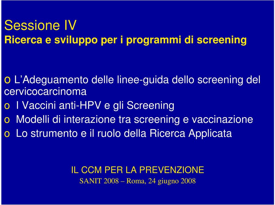 Screening o Modelli di interazione tra screening e vaccinazione o Lo strumento e