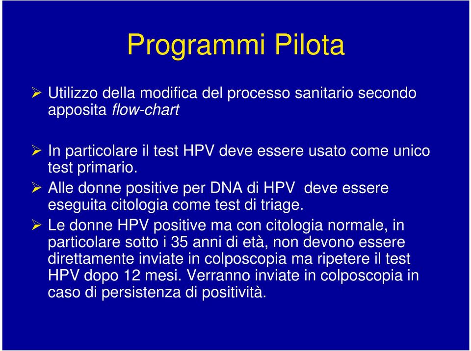 Le donne HPV positive ma con citologia normale, in particolare sotto i 35 anni di età, non devono essere direttamente