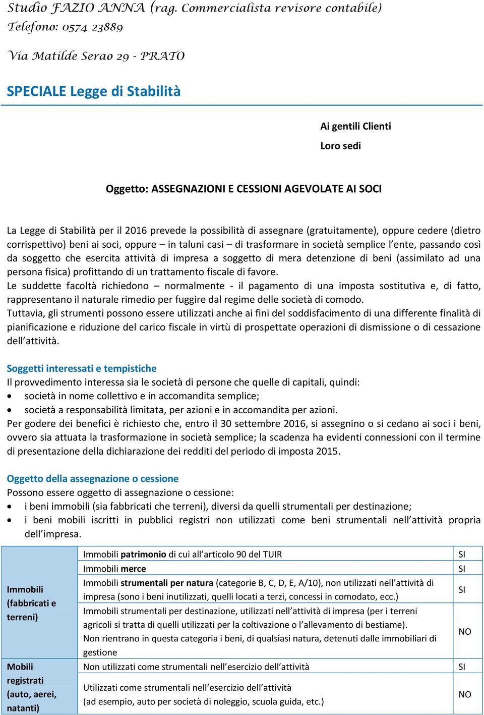 di beni (assimilato ad una persona fisica) profittando di un trattamento fiscale di favore.