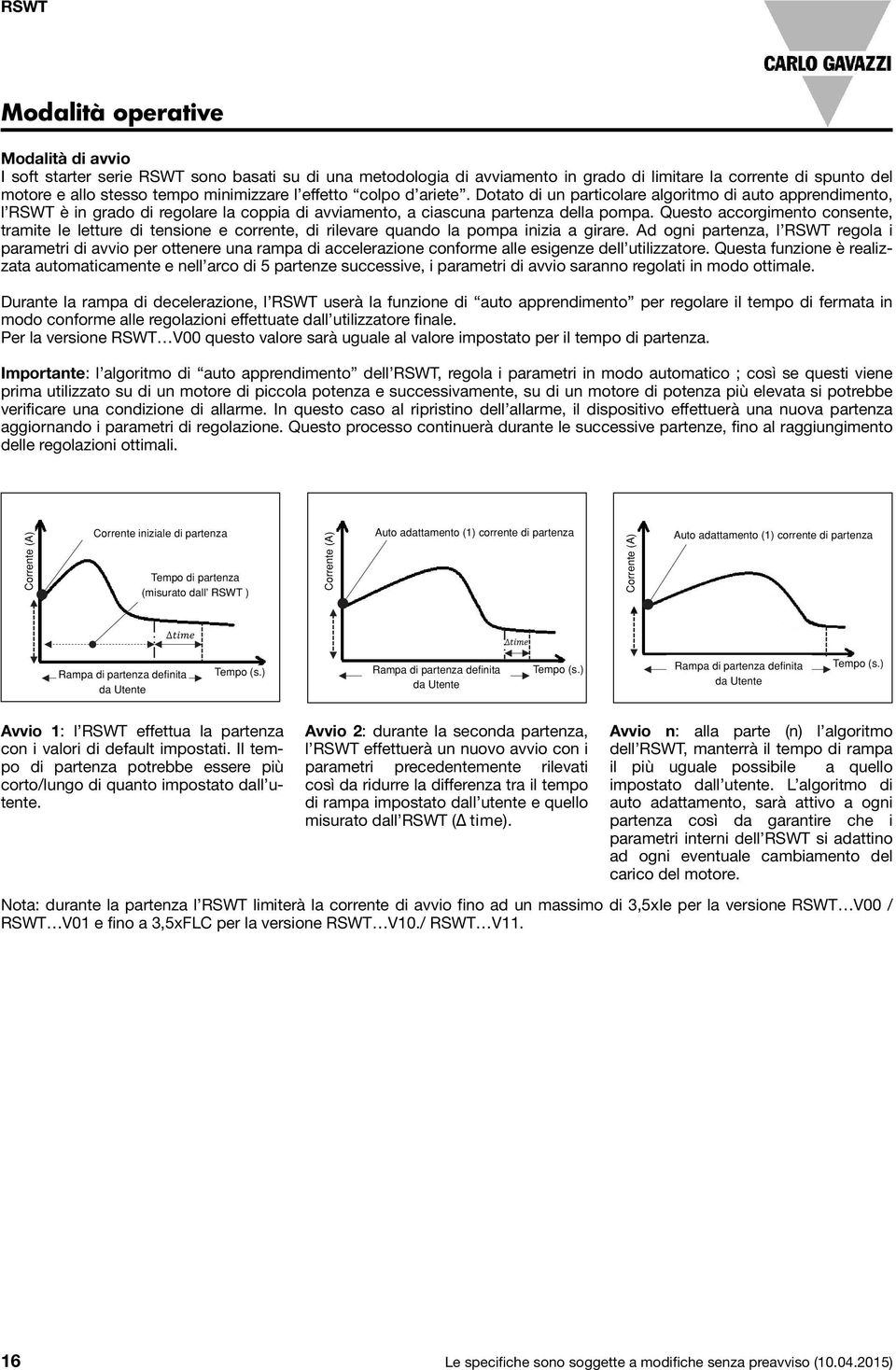 Questo accorgimento consente, tramite le letture di tensione e corrente, di rilevare quando la pompa inizia a girare.