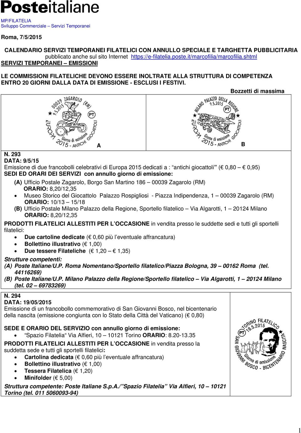 shtml SERVIZI TEMPORANEI EMISSIONI LE COMMISSIONI FILATELICHE DEVONO ESSERE INOLTRATE ALLA STRUTTURA DI COMPETENZA ENTRO 20 GIORNI DALLA DATA DI EMISSIONE - ESCLUSI I FESTIVI. Bozzetti di massima A N.