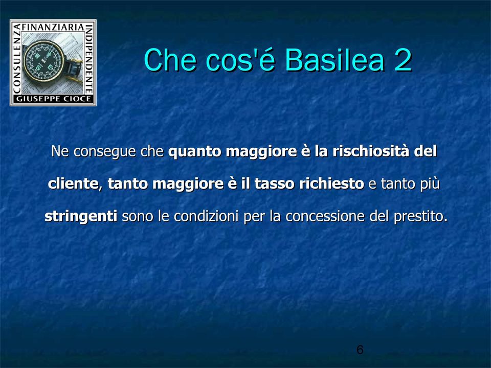 maggiore è il tasso richiesto e tanto più