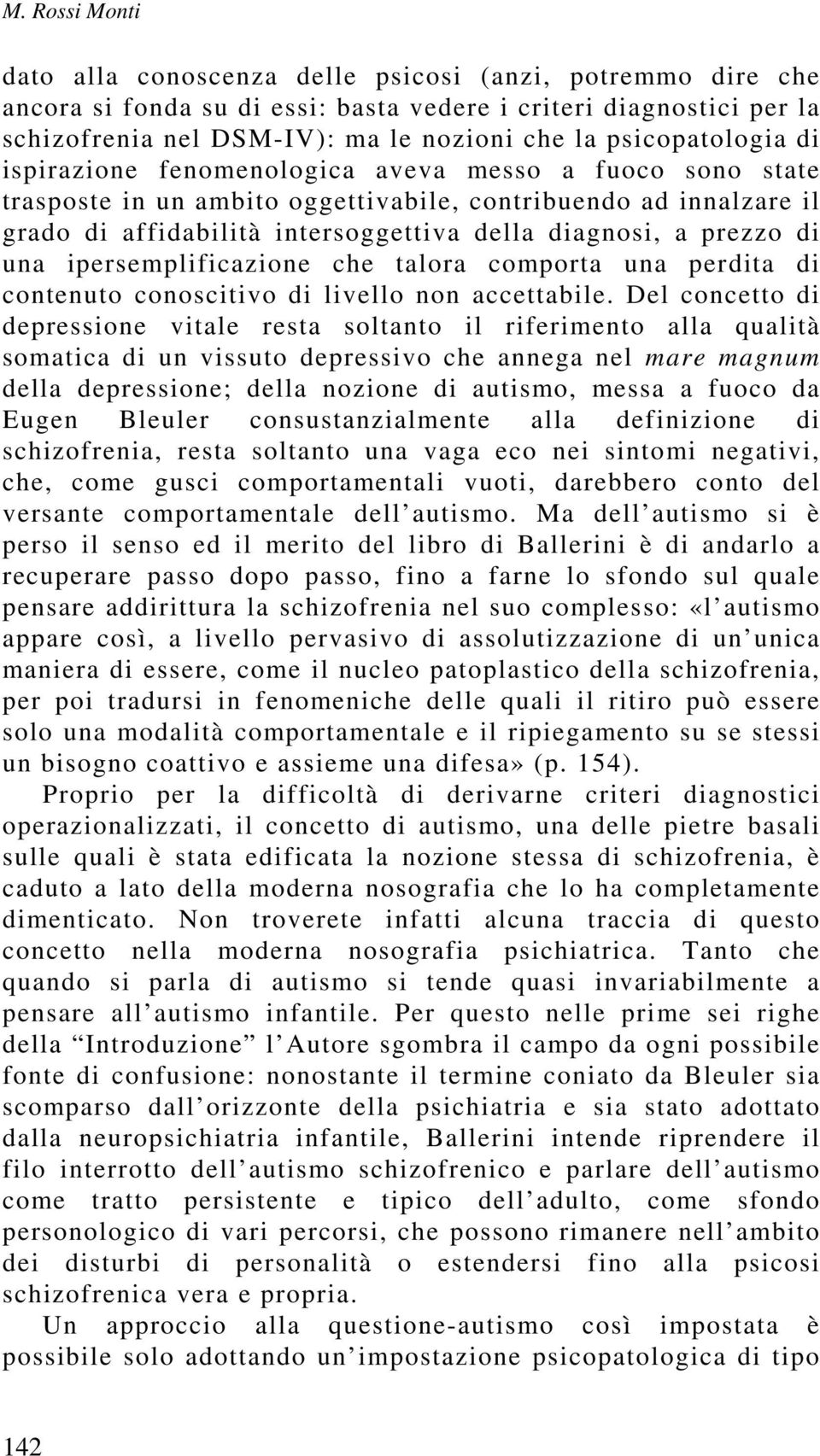 prezzo di una ipersemplificazione che talora comporta una perdita di contenuto conoscitivo di livello non accettabile.