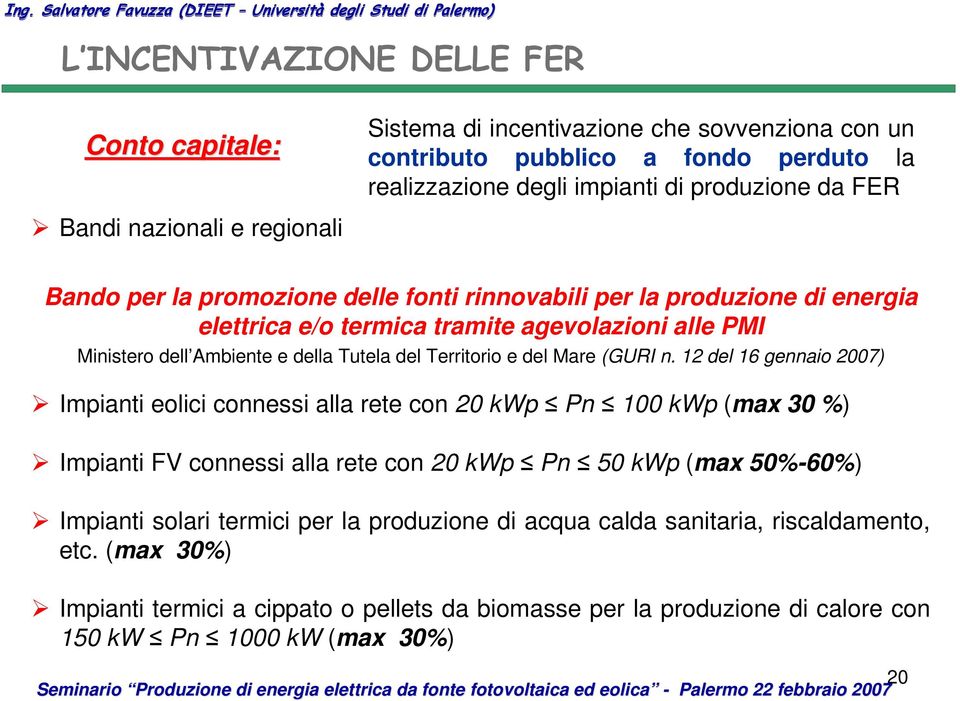 Bando per la promozione delle fonti rinnovabili per la produzione di energia elettrica e/o termica tramite agevolazioni alle PMI Ministero dell Ambiente e della Tutela del Territorio e del