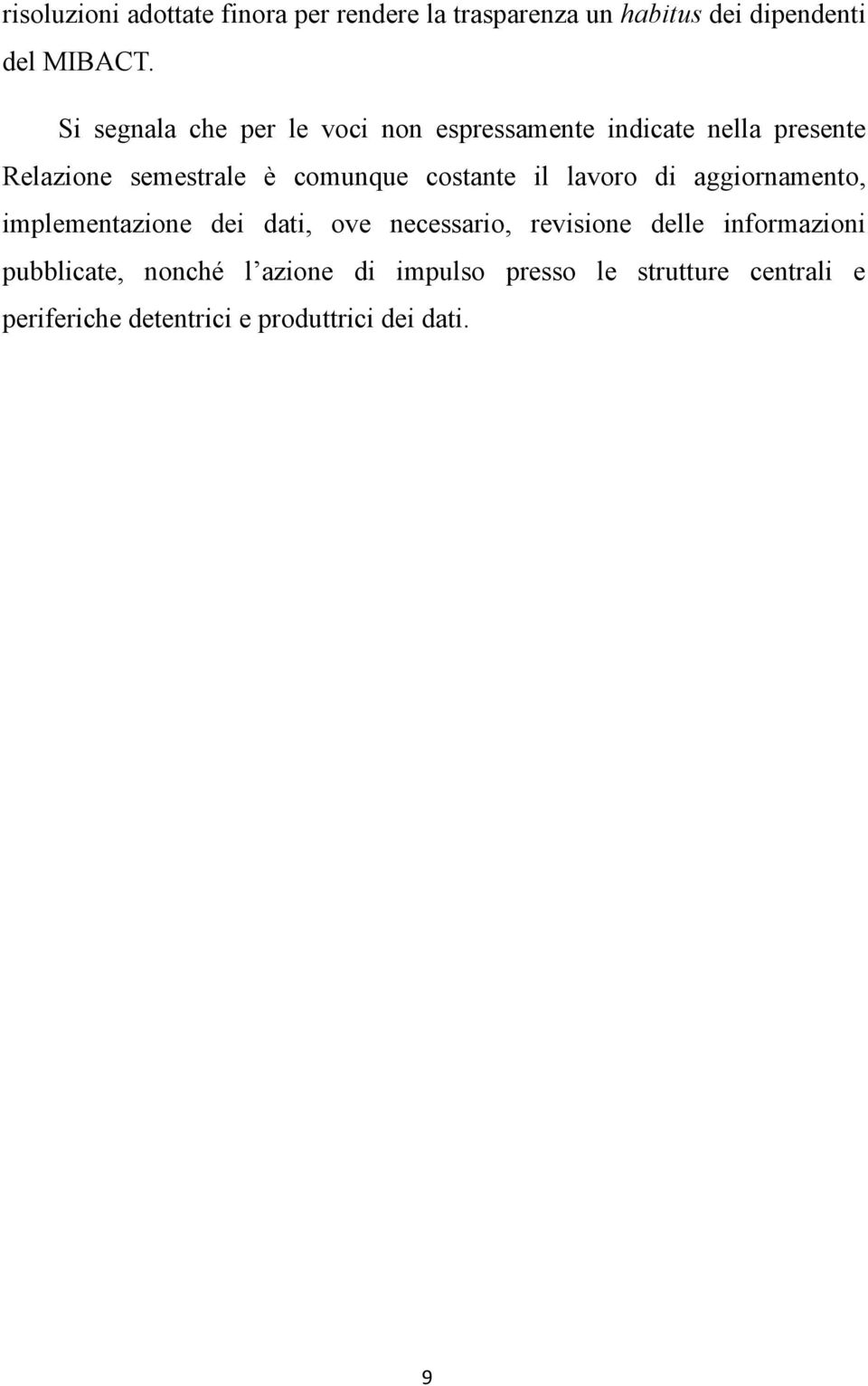 costante il lavoro di aggiornamento, implementazione dei dati, ove necessario, revisione delle