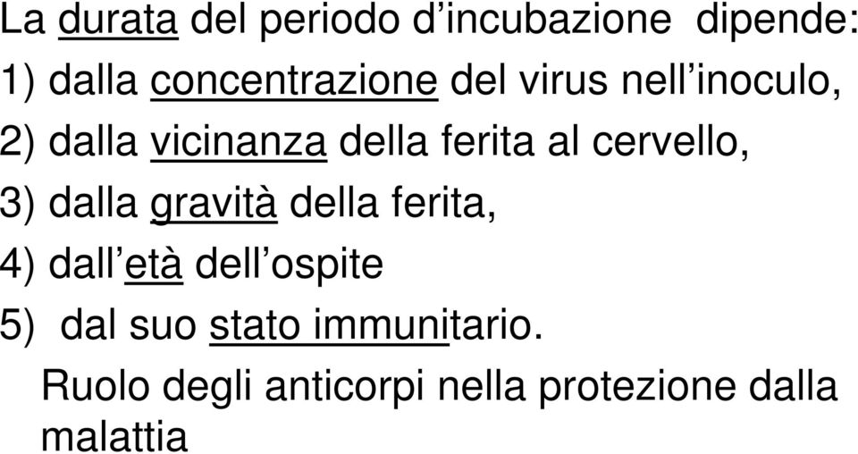 3) dalla gravità della ferita, 4) dall età dell ospite 5) dal suo