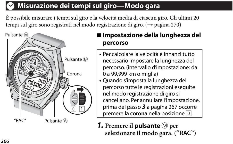 ( pagina 270) Pulsante M RAC Pulsante A Pulsante B Corona 7 Impostazione della lunghezza del percorso Per calcolare la velocità è innanzi tutto necessario impostare la lunghezza del