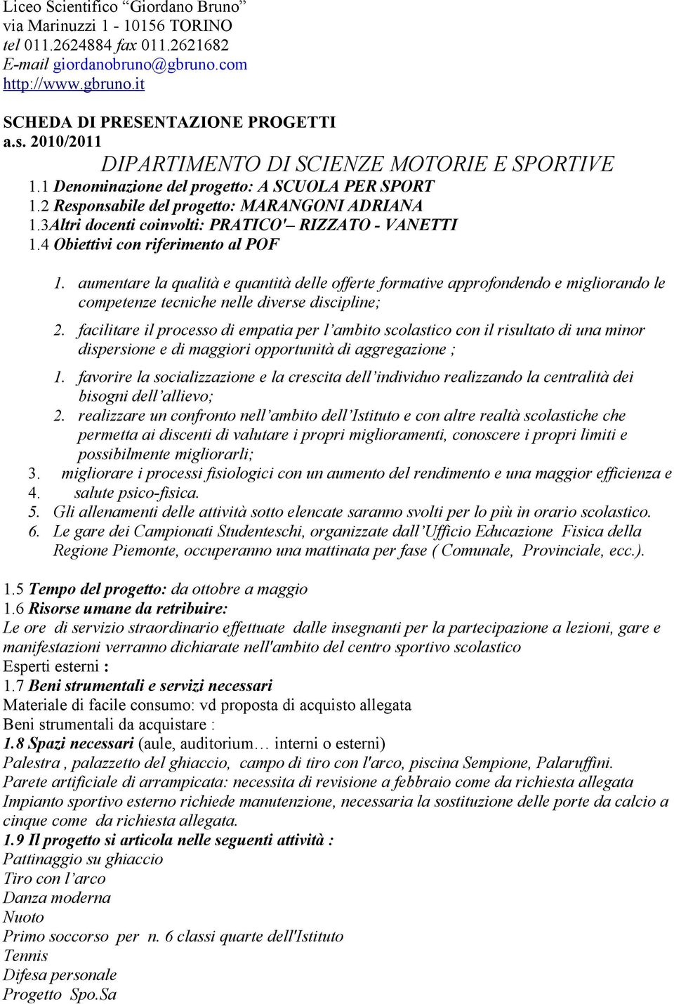 3Altri docenti coinvolti: PRATICO' RIZZATO - VANETTI 1.4 Obiettivi con riferimento al POF 1.