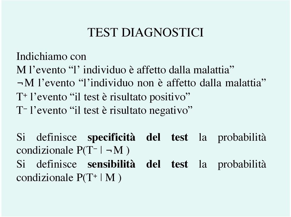 positivo T l evento il test è risultato negativo Si definisce specificità del test la