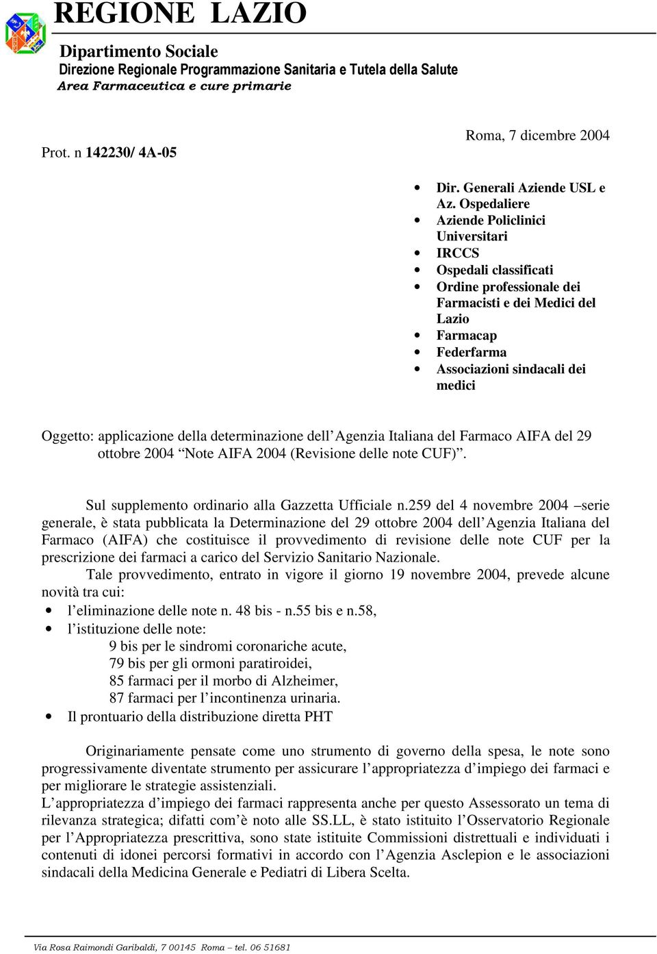 applicazione della determinazione dell Agenzia Italiana del Farmaco AIFA del 29 ottobre 2004 Note AIFA 2004 (Revisione delle note CUF). Sul supplemento ordinario alla Gazzetta Ufficiale n.