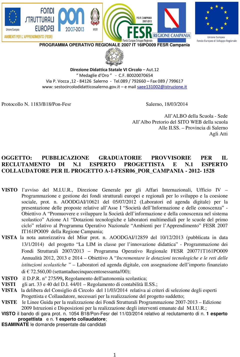 Provincia di Salerno Agli Atti OGGETTO: PUBBLICAZIONE GRADUATORIE PROVVISORIE PER IL RECLUTAMENTO DI N. ESPERTO PROGETTISTA E N.