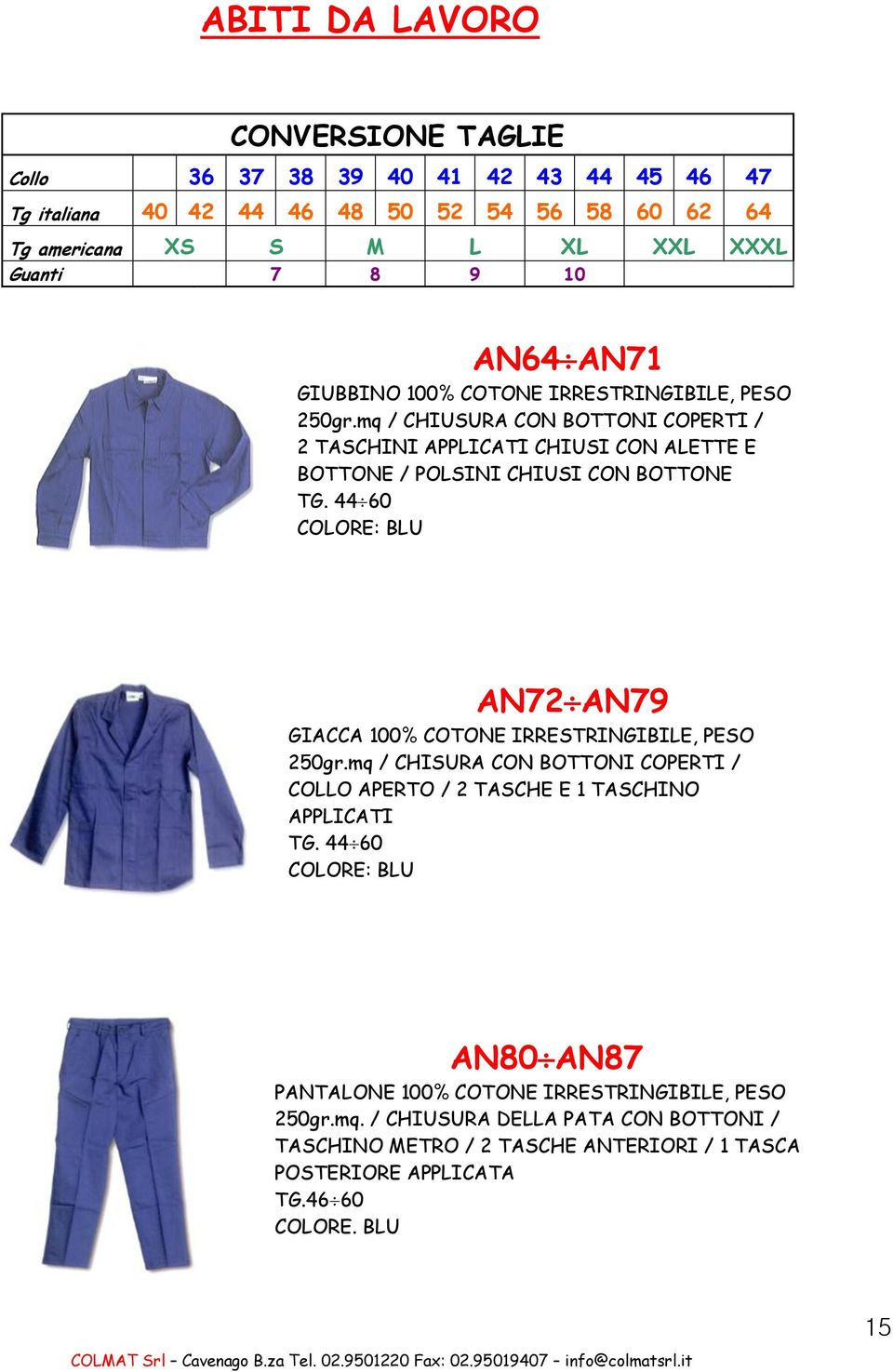 mq / CHIUSURA CON BOTTONI COPERTI / 2 TASCHINI APPLICATI CHIUSI CON ALETTE E BOTTONE / POLSINI CHIUSI CON BOTTONE AN72 AN79 GIACCA 100% COTONE IRRESTRINGIBILE, PESO