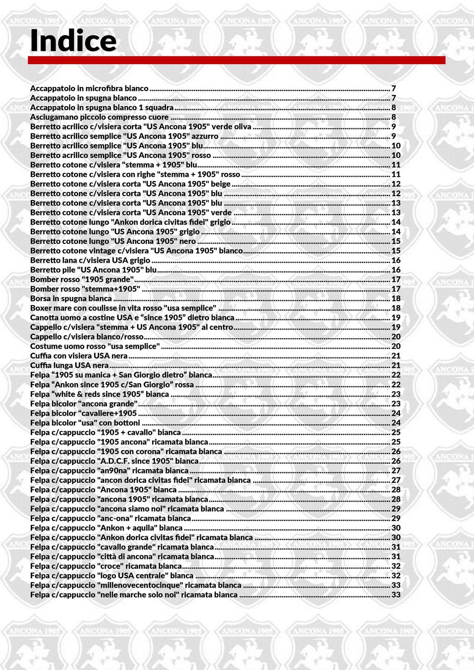 .. 10 Berretto acrilico semplice "US Ancona 1905" rosso... 10 Berretto cotone c/visiera "stemma + 1905" blu... 11 Berretto cotone c/visiera con righe "stemma + 1905" rosso.