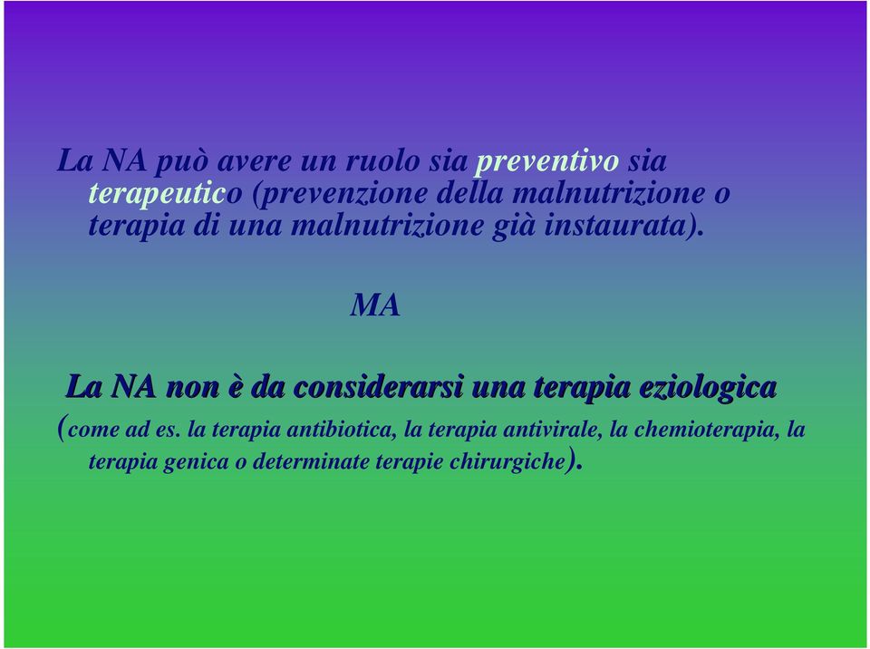 MA La NA non è da considerarsi una terapia eziologica (come ad es.