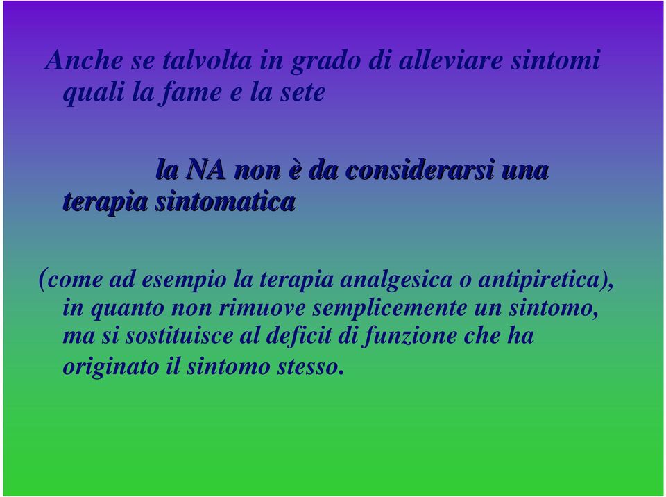 terapia analgesica o antipiretica), in quanto non rimuove semplicemente un