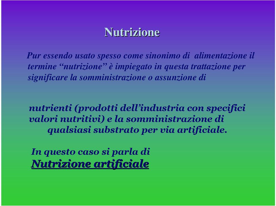 nutrienti (prodotti dell industria con specifici valori nutritivi) e la somministrazione