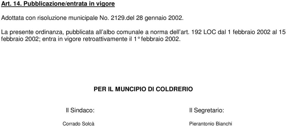 192 LOC dal 1 febbraio 2002 al 15 febbraio 2002; entra in vigore retroattivamente il 1