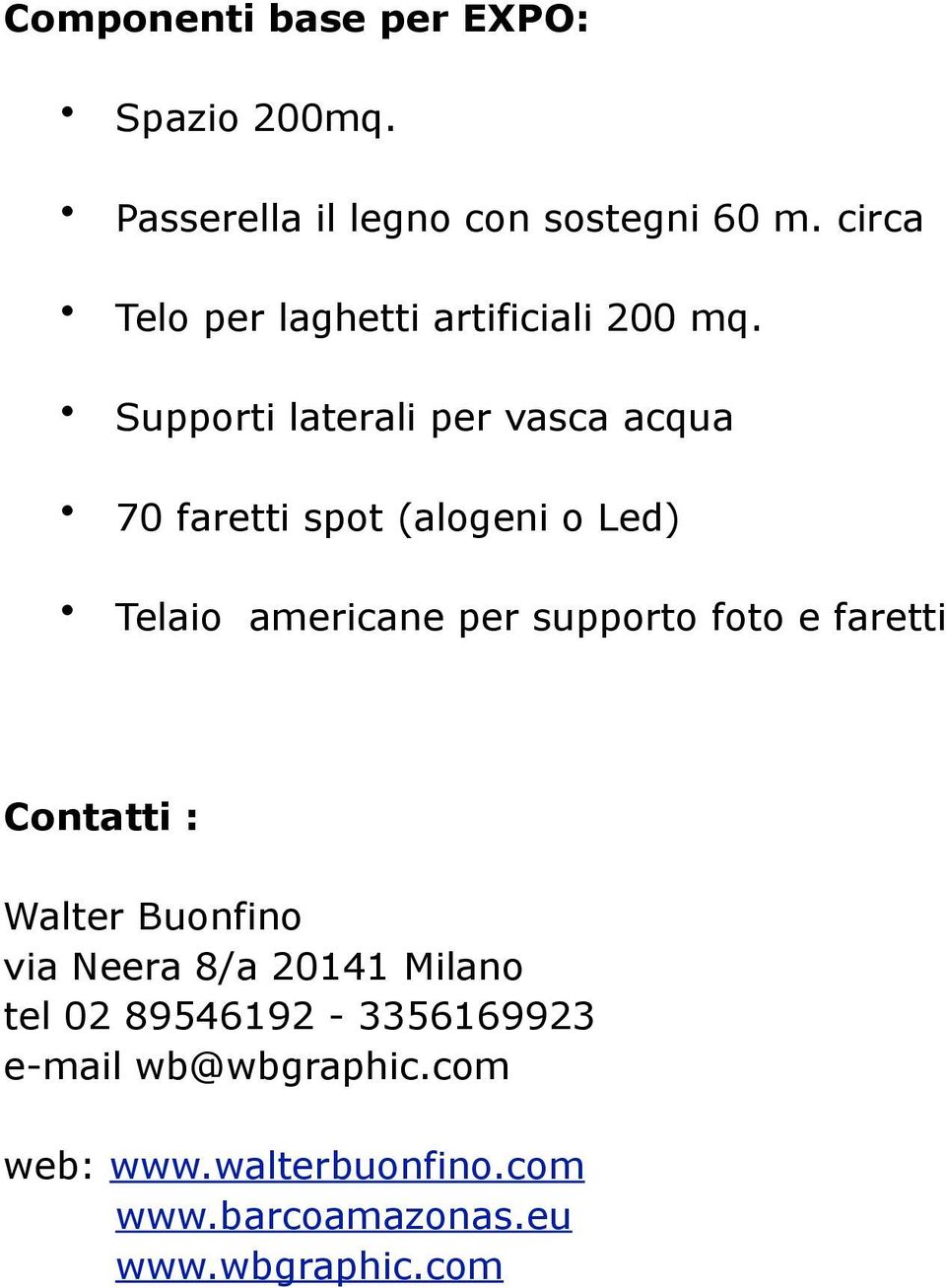 Supporti laterali per vasca acqua 70 faretti spot (alogeni o Led) Telaio americane per supporto foto