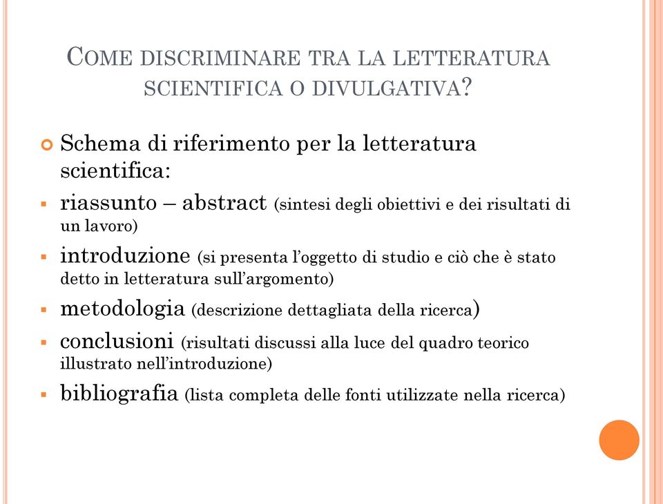 lavoro) introduzione (si presenta l oggetto di studio e ciò che è stato detto in letteratura sull argomento) metodologia